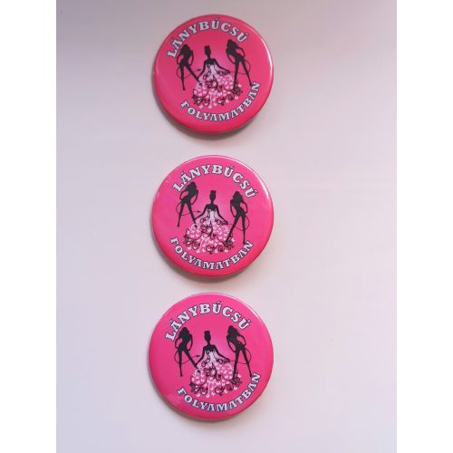 Kitűző - Lánybúcsú folyamatban (3 DARAB)